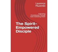 The Spirit-Empowered Disciple: Cultivating Christlikeness Through God's Indwelling Power
