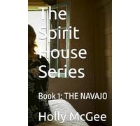 The Spirit House Series: Book 1: THE NAVAJO