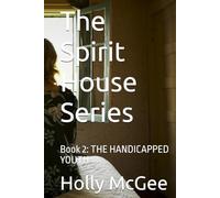 The Spirit House Series: Book 2: THE HANDICAPPED YOUTH