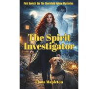 The Spirit Investigator: A Cozy Paranormal Mystery Romance: 1 (The Thornfield Hollow Mysteries)