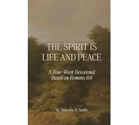 The Spirit Is Life and Peace: A Four-Week Devotional Based on Romans 8:6