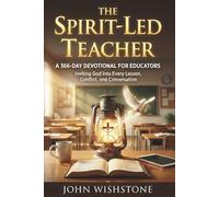 The Spirit-Led Teacher: A 366-Day Devotional for Educators: Inviting God into Every Lesson, Conflict, and Conversation (Prayer & Devotional)