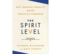 The Spirit Level: Why Greater Equality Makes Societies Stronger