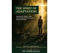 The Spirit of Adaptation: Tradition, Truth,and the Courage to follow God Forward