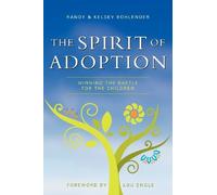 The Spirit of Adoption: Winning the Battle for the Children by Randy Bohlender (2010-07-01)