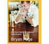 The Spirit of Alcohol: Are there Spirits Associated with Alcohol
