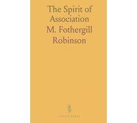The Spirit of Association: Being Some Account of the Gilds, Friendly Societies, Co-Operative Movement, and Trade Unions of Great Britain