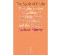 The Spirit of Christ: Thoughts on the Indwelling of the Holy Spirit in the Believer and the Church