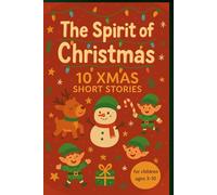 The Spirit of Christmas: 10 XMAS Short Stories