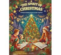 The Spirit of Christmas: 30 Magical Holiday Scenes to Color Together - Perfect Christmas Coloring Book for Kids and Adults