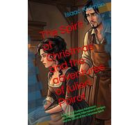 The Spirit of Christmas and the adventures of julien Poirot: A Historical Fantasy Adventure: Ancient Legends, International Intrigue, and the Secret of the Christmas Spirit