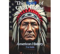 The Spirit Of Crazy Horse: American History for kids