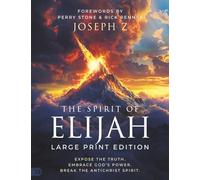 The Spirit of Elijah (Large Print Edition): Expose the Truth. Embrace God's Power. Break the Antichrist Spirit.