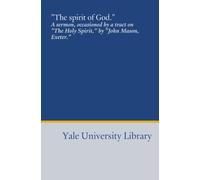 "The spirit of God.": A sermon, occasioned by a tract on "The Holy Spirit," by "John Mason, Exeter."