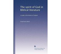 The spirit of God in Biblical literature: a study in the history of religion