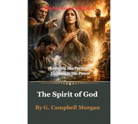 The Spirit of God: Knowing His Presence, Yielding to His Power