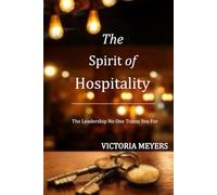 The Spirit of Hospitality: The Leadership No One Trains You For