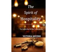 The Spirit of Hospitality: The Leadership No One Trains You For