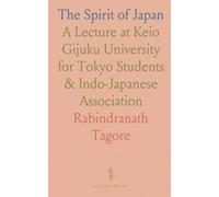 The Spirit of Japan: A Lecture at Keio Gijuku University for Tokyo Students & Indo-Japanese Association