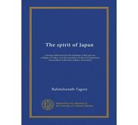 The spirit of Japan: a lecture delivered for the students of the private colleges of Tokyo and the members of the Indo-Japanese Association at the Keio Gijuku University