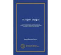 The spirit of Japan: a lecture delivered for the students of the private colleges of Tokyo and the members of the Indo-Japanese Association at the Keio Gijuku University