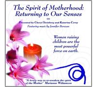 The Spirit of Motherhood: Returning to Our Senses