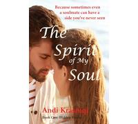 The Spirit of My Soul: Because sometimes even a soulmate can have a side you've never seen (Hidden Truths)