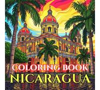 The Spirit of Nicaragua: An Adult Coloring Book Journey Through the Land of Lakes and Volcanoes | 50 Culturally Accurate Pages of Colonial ... Folklore (Adult Coloring Book. World Series.)