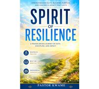 THE SPIRIT OF RESILIENCE: 28 Chapters on Standing, Rising, and Winning Through the Power of God