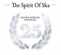 The Spirit Of Ska - Silver Jubilee Edition