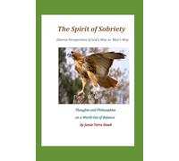The Spirit of Sobriety: Thoughts and Philosophies on a World Out of Balance