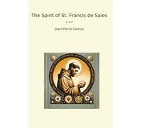 The Spirit of St. Francis de Sales (Classic Books)
