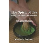 The Spirit of Tea: Finding Calm, Balance, and Well-Being
