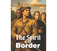 The Spirit of the Border: A Romance of the Early Settlers in the Ohio Valley (Classic Books)
