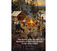 The Spirit of the Border: A Romance of the Early Settlers in the Ohio Valley - Illustrated Edition