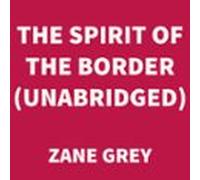 The Spirit Of The Border (unabridged) (audiolibro)