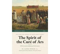 The Spirit of the Curé of Ars: With Seventeen Additional Exhortations