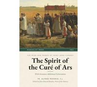 The Spirit of the Curé of Ars: With Seventeen Additional Exhortations