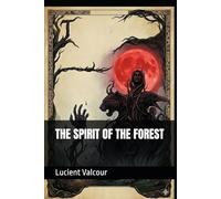 THE SPIRIT OF THE FOREST: 4 (The Forgotten Legends)