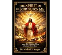 THE SPIRIT OF THE LORD IS UPON ME: Jesus The Anointed One, Destroys Every Yoke