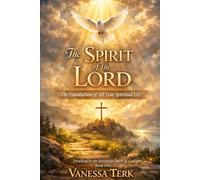 The Spirit of the LORD: The Foundation of All True Spiritual Life: 1 (Dwelling in the Sevenfold Spirit of God)