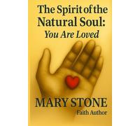The Spirit of the Natural Soul: You Are Loved