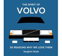The Spirit of Volvo: 50 Reasons Why We Love Them: Volume 4 (The Spirit of Classic Cars)