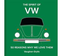 The Spirit of VW: 50 Reasons Why We Love Them: Volume 3 (The Spirit of Classic Cars)