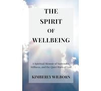 The Spirit of Wellbeing: A Spiritual Memoir of Surrender, Stillness, and the Quiet Work of God
