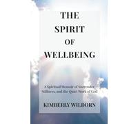 The Spirit of Wellbeing: A spiritual memoir of surrender, stillness, and the quiet work of God.