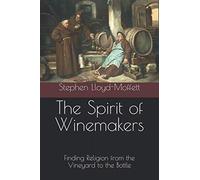 The Spirit of Winemakers: Finding Religion from the Vineyard to the Bottle