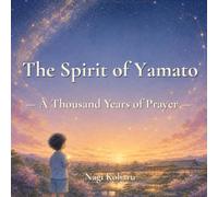 The Spirit of Yamoto: A Thousand Years of Prayer