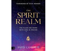 The Spirit Realm: The Place We Work with God in Prayer