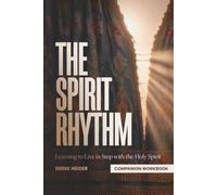 The Spirit Rhythm Companion Workbook: Learning to Live in Step with the Holy Spirit